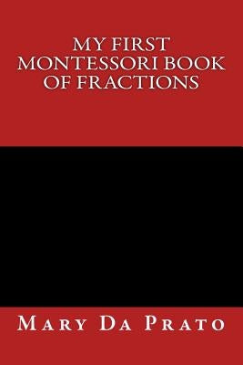My First Montessori Book of Fractions by Da Prato, Mary
