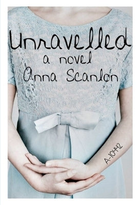 Unravelled: A Holocaust Journey from Hungary to Auschwitz-Birkenau to San Francisco by Scanlon, Anna