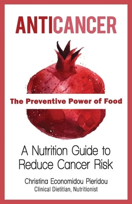 Anticancer: The Preventive Power of Food by Pieridou, Christina Economidou