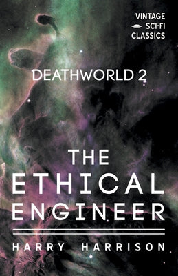 Deathworld 2: The Ethical Engineer by Harrison, Harry