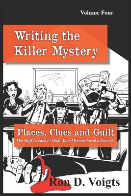 Places, Clues and Guilt: The Stuff Needed to Make Your Mystery Novel a Success by Voigts, Ron D.