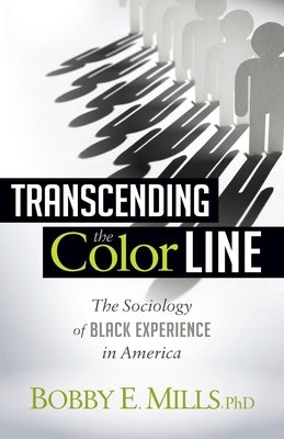 Transcending the Color Line: The Sociology of Black Experience in America by Mlls, Bobby E.