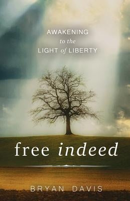 Free Indeed by Davis, Bryan