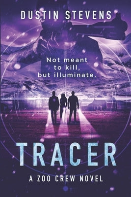 Tracer: A Zoo Crew Novel by Stevens, Dustin