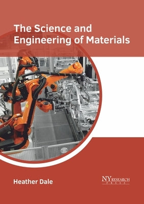 The Science and Engineering of Materials by Dale, Heather