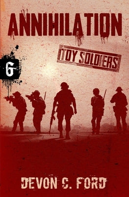 Annihilation: Toy Soldiers Book Six by Ford, Devon C.