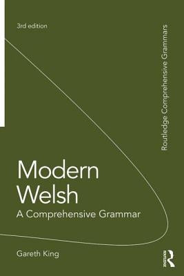 Modern Welsh: A Comprehensive Grammar: A Comprehensive Grammar by King, Gareth