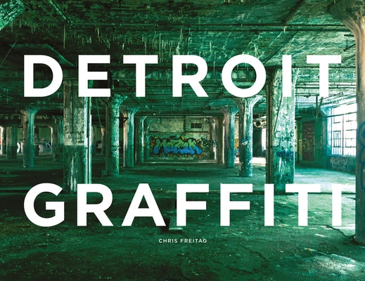 Detroit Graffiti by Freitag, Chris