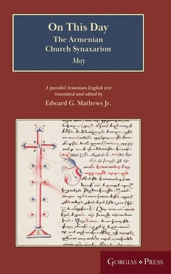 On This Day (May): The Armenian Church Synaxarion (Yaysmawurkʿ) by Mathews, Edward G., Jr.