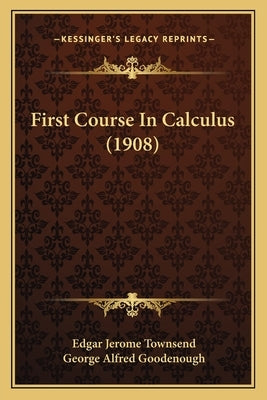 First Course in Calculus (1908) by Townsend, Edgar Jerome