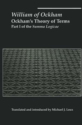 Ockham's Theory of Terms: Part I of the Summa Logicae by Ockham, William