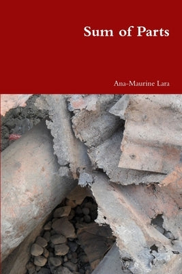 Sum of Parts by Lara, Ana-Maurine