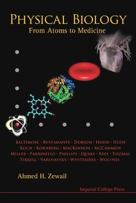 Physical Biology: From Atoms to Medicine by Zewail, Ahmed H.