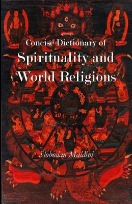 Concise Dictionary of Spirituality and World Religions by Maldini, Slobodan