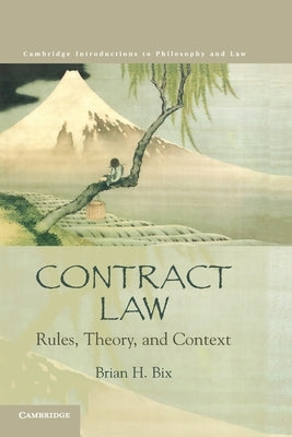 Contract Law: Rules, Theory, and Context by Bix, Brian H.