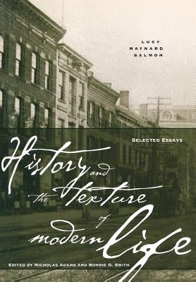 History and the Texture of Modern Life: Selected Essays by Salmon, Lucy Maynard