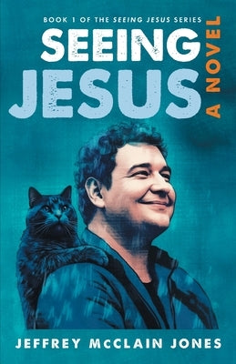 Seeing Jesus by Jones, Jeffrey McClain