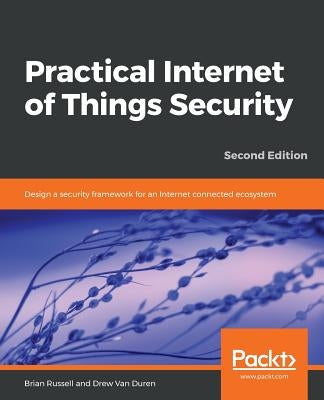 Practical Internet of Things Security, Second Edition by Russell, Brian