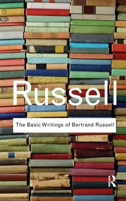 The Basic Writings of Bertrand Russell by Russell, Bertrand