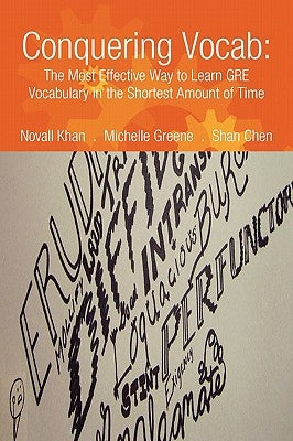 Conquering Vocab: The Most Effective Way to Learn GRE Vocabulary in the Shortest Amount of Time by Khan, Novall
