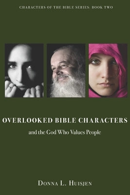 Overlooked Bible Characters: and the God Who Values People by Huisjen, Donna L.
