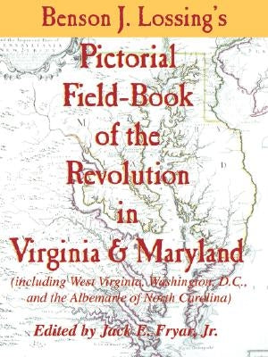 Lossing's Pictorial Field-Book of the Revolution in Virginia & Maryland by Lossing, Benson John