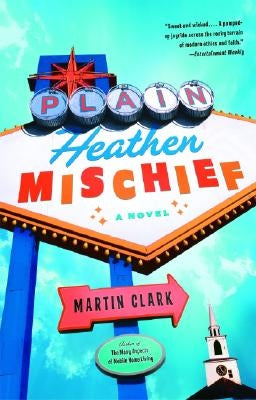 Plain Heathen Mischief by Clark, Martin