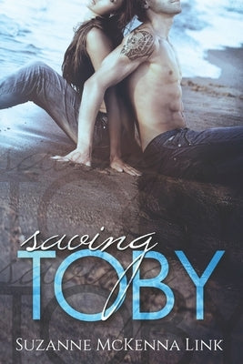 Saving Toby: Toby & Claudia Book 1 by McKenna Link, Suzanne