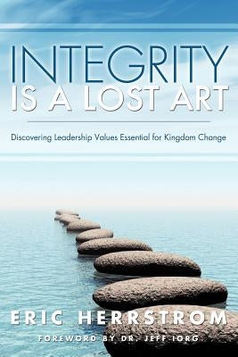 Integrity Is a Lost Art by Herrstrom, Eric