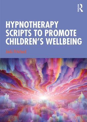 Hypnotherapy Scripts to Promote Children's Wellbeing by Pritchard, Jacki
