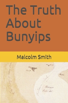 The Truth About Bunyips by Smith, Malcolm