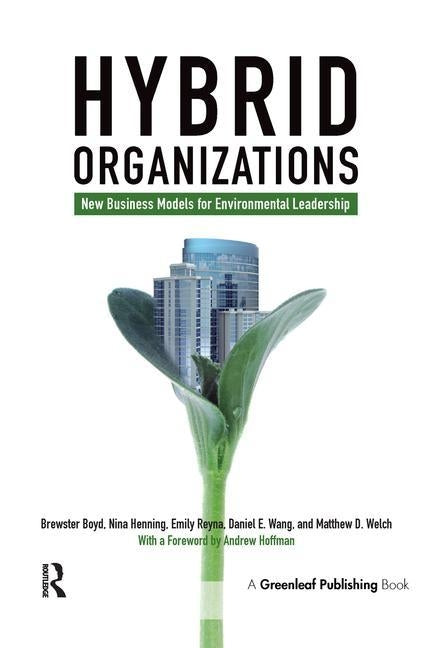 Hybrid Organizations: New Business Models for Environmental Leadership by Boyd, Brewster