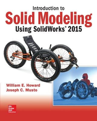 Introduction to Solid Modeling Using Solidworks 2015 by Howard William Musto Joseph