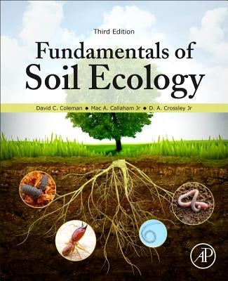 Fundamentals of Soil Ecology by Coleman, David C.