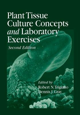 Plant Tissue Culture Concepts and Laboratory Exercises by Trigiano, Robert N.
