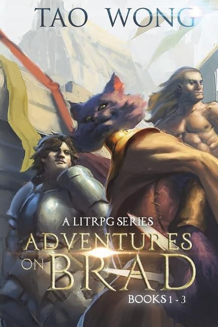 Adventures on Brad Books 1 - 3: A LitRPG Fantasy Series by Wong, Tao