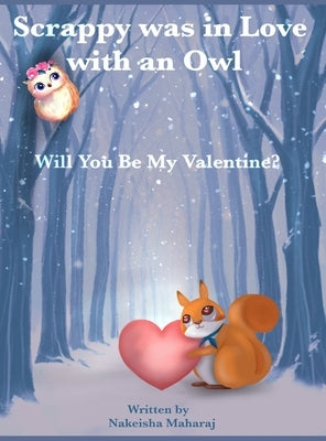 Scrappy was in love with an owl: Will you be my valentine? by Maharaj, Nakeisha
