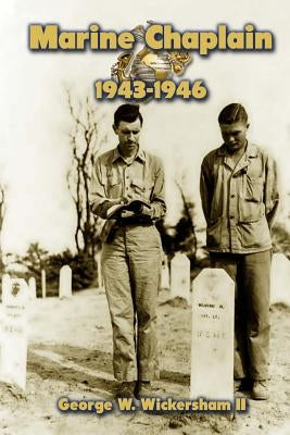 Marine Chaplain, 1943-1946 by Wickersham II, George W.