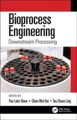 Bioprocess Engineering: Downstream Processing by Show, Pau Loke