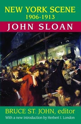 New York Scene: 1906-1913 John Sloan by Sloan, John