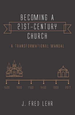 Becoming a 21st-Century Church by Lehr, J. Fred