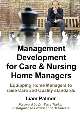 Management Development for Care & Nursing Home Managers by Palmer, Liam