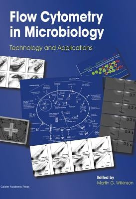 Flow Cytometry in Microbiology: Technology and Applications by Wilkinson, Martin G.