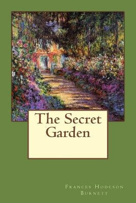 The Secret Garden by Hodcson Burnett, Frances