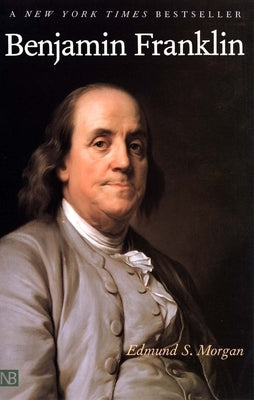 Benjamin Franklin by Morgan, Edmund S.
