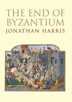 End of Byzantium by Harris, Jonathan