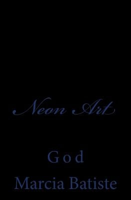 Neon Art: God by Batiste, Marcia