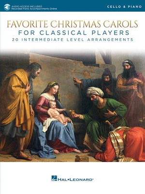 Favorite Christmas Carols for Classical Players - Cello and Piano 20 Intermediate Level Arrangements with Online Audio of Piano Accompaniments by Hal Leonard Corp