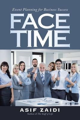 Face Time: Event Planning for Business Success by Zaidi, Asif