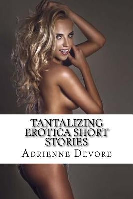 Tantalizing Erotica Short Stories: Naughty Milfs Seduce Innocent First Timer Teens by DeVore, Adrienne